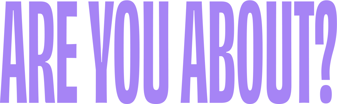 Are You About?